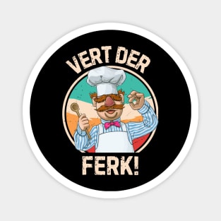 Swedish chef, Vert der ferk, Funny quotes Magnet